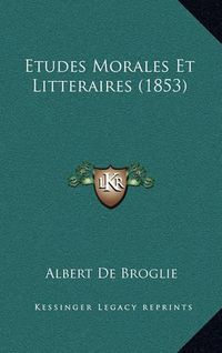 Cover image for Etudes Morales Et Litteraires (1853)