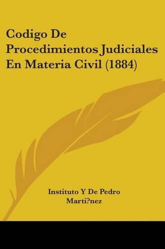 Cover image for Codigo de Procedimientos Judiciales En Materia Civil (1884)