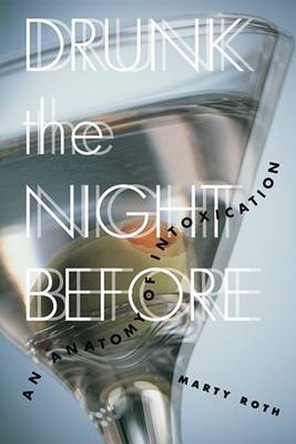 Cover image for Drunk the Night Before: An Anatomy of Intoxication