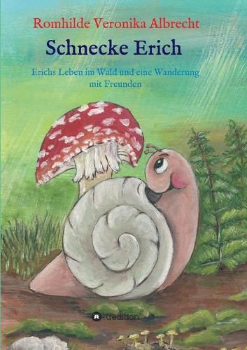 Cover image for Schnecke Erich - Teil 2: Erichs Leben im Wald und eine Wanderung mit Freunden