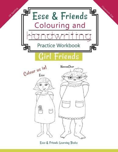 Cover image for Esse & Friends Colouring and Handwriting Practice Workbook Girl Friends: Sight Words Activities Print Lettering Pen Control Skill Building for Early Childhood Pre-school Kindergarten Primary Homeschooling Ages 5 to 10 ABC Girls Names UK Classroom