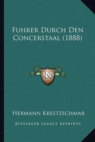 Cover image for Fuhrer Durch Den Concerstaal (1888)