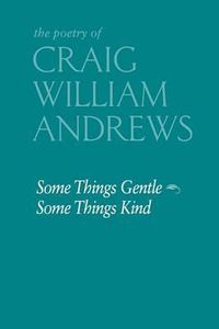 Cover image for Some Things Gentle, Some Things Kind