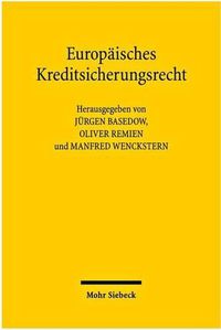 Cover image for Europaisches Kreditsicherungsrecht: Symposium im Max-Planck-Institut fur auslandisches und internationales Privatrecht zu Ehren von Ulrich Drobnig am 12. Dezember 2008