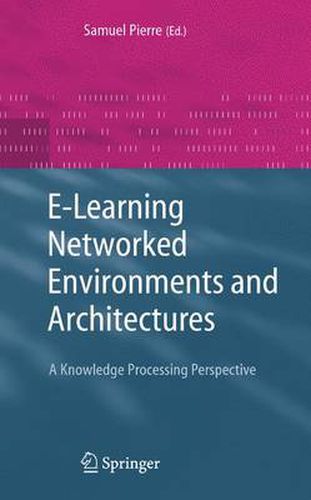 Cover image for E-Learning Networked Environments and Architectures: A Knowledge Processing Perspective