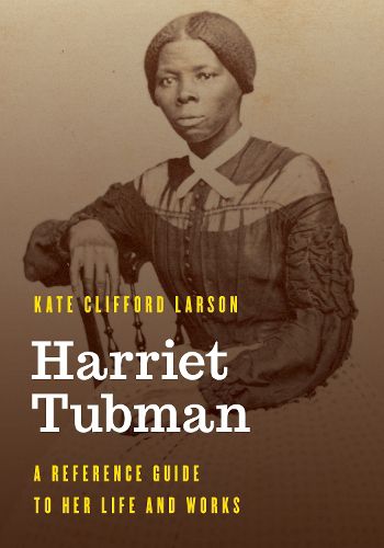 Cover image for Harriet Tubman: A Reference Guide to Her Life and Works