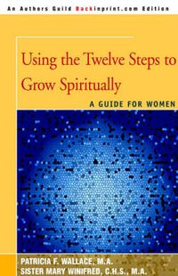 Cover image for Using the Twelve Steps to Grow Spiritually: A Guide for Women