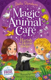 Cover image for Magic Animal Cafe: Harish the Heroic Badger