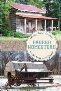 Cover image for Parker Homestead: A History and Guide