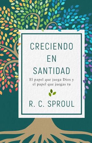 Cover image for Creciendo En Santidad: El Papel Que Juega Dios Y El Papel Que Juegas Tu