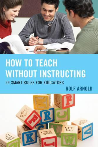 How to Teach without Instructing: 29 Smart Rules for Educators