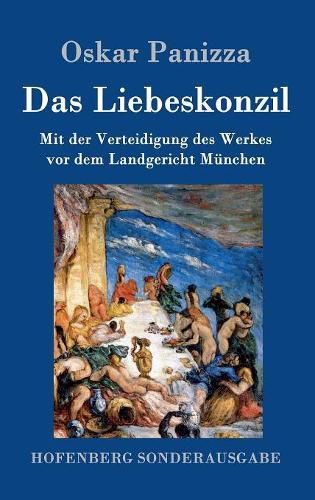 Cover image for Das Liebeskonzil: Mit der Verteidigung des Werkes vor dem Landgericht Munchen