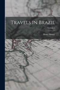 Cover image for Travels in Brazil; Volume 2