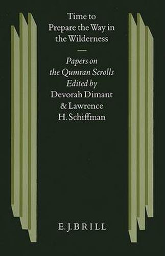 Time to Prepare the Way in the Wilderness: Papers on the Qumran Scrolls by Fellows of the Institute for Advanced Studies of The Hebrew University, Jerusalem, 1989-1990