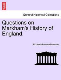 Cover image for Questions on Markham's History of England.