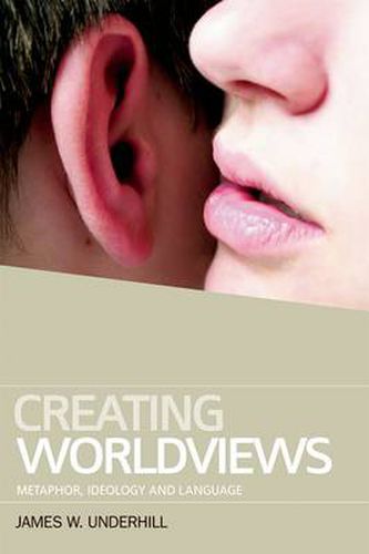 Cover image for Creating Worldviews: Metaphor, Ideology and Language