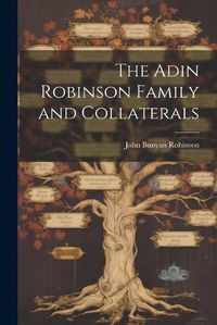 Cover image for The Adin Robinson Family and Collaterals