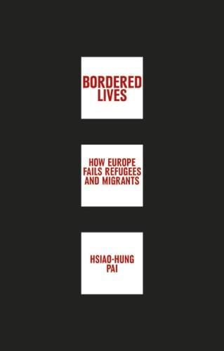 Cover image for Bordered Lives: How Europe Fails Refugees and Migrants