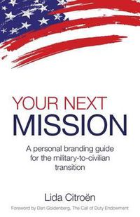 Cover image for Your Next Mission: A Personal Branding Guide for the Military-To-Civilian Transition.