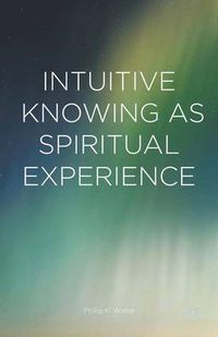 Cover image for Intuitive Knowing as Spiritual Experience