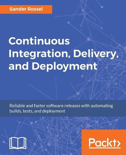 Continuous Integration, Delivery, and Deployment