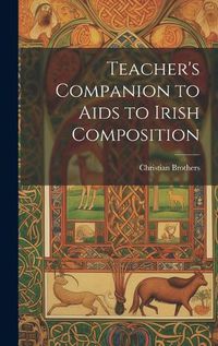 Cover image for Teacher's Companion to Aids to Irish Composition