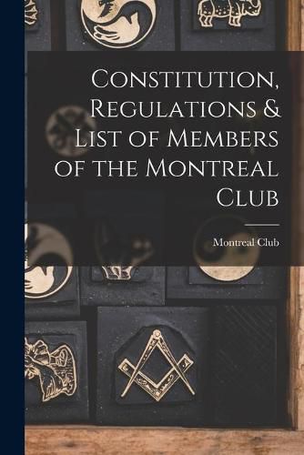 Cover image for Constitution, Regulations & List of Members of the Montreal Club [microform]