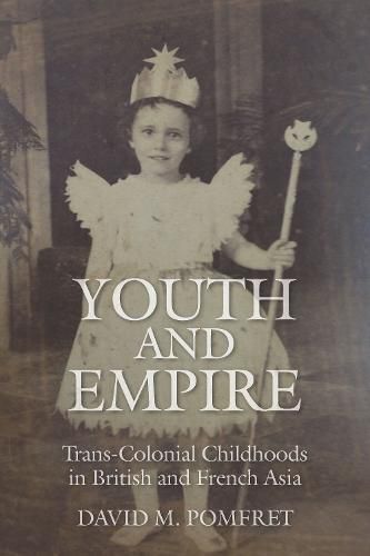 Cover image for Youth and Empire: Trans-Colonial Childhoods in British and French Asia