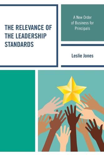 Cover image for The Relevance of the Leadership Standards: A New Order of Business for Principals