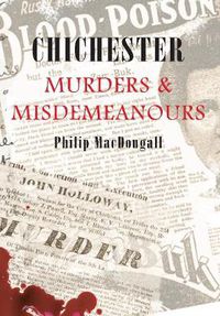 Cover image for Chichester Murders & Misdemeanours