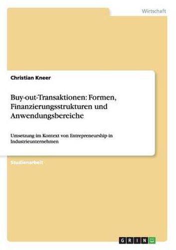 Cover image for Buy-out-Transaktionen: Formen, Finanzierungsstrukturen und Anwendungsbereiche: Umsetzung im Kontext von Entrepreneurship in Industrieunternehmen