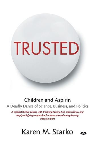 Cover image for Trusted: Children, Aspirin, and a Deadly Mystery