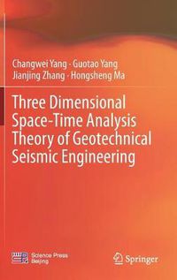 Cover image for Three Dimensional Space-Time Analysis Theory of Geotechnical Seismic Engineering