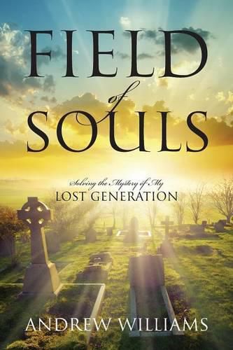 Cover image for Field of Souls: Solving the Mystery of My Lost Generation