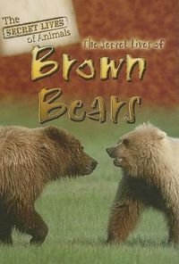 Cover image for The Secret Lives of Brown Bears