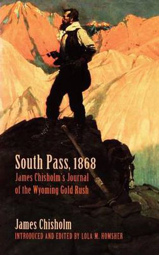 Cover image for South Pass, 1868: James Chisholm's Journal of the Wyoming Gold Rush