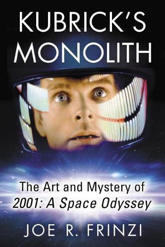 Cover image for Kubrick's Monolith: The Art and Mystery of 2001: A Space Odyssey