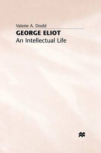 Cover image for George Eliot: An Intellectual Life