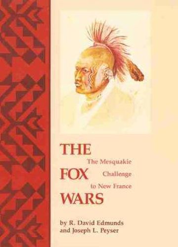 Cover image for The Fox Wars: The Mesquakie Challenge to New France