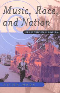 Cover image for Music Race and Nation: Musica Tropical in Columbia