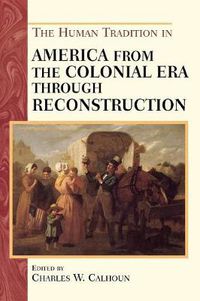 Cover image for The Human Tradition in America from the Colonial Era through Reconstruction