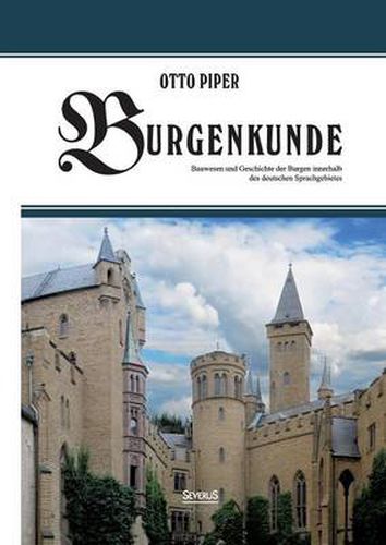 Cover image for Burgenkunde: Bauwesen und Geschichte der Burgen innerhalb des deutschen Sprachgebietes