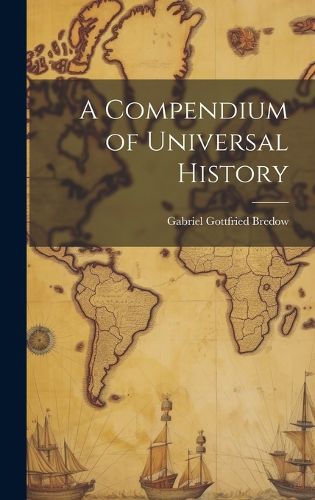 Cover image for A Compendium of Universal History