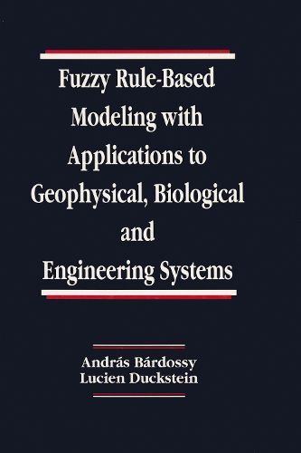 Cover image for Fuzzy Rule-Based Modeling with Applications to Geophysical, Biological, and Engineering Systems