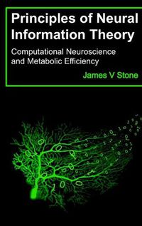 Cover image for Principles of Neural Information Theory: Computational Neuroscience and Metabolic Efficiency