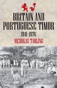 Cover image for Britain and Portuguese East Timor