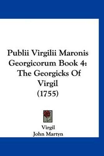 Cover image for Publii Virgilii Maronis Georgicorum Book 4: The Georgicks of Virgil (1755)