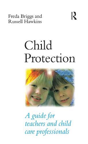 Cover image for Child Protection: A guide for teachers and child care professionals