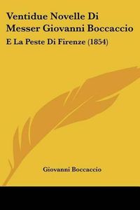 Cover image for Ventidue Novelle Di Messer Giovanni Boccaccio: E La Peste Di Firenze (1854)