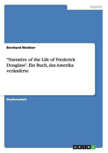 Cover image for Narrative of the Life of Frederick Douglass. Ein Buch, das Amerika veranderte